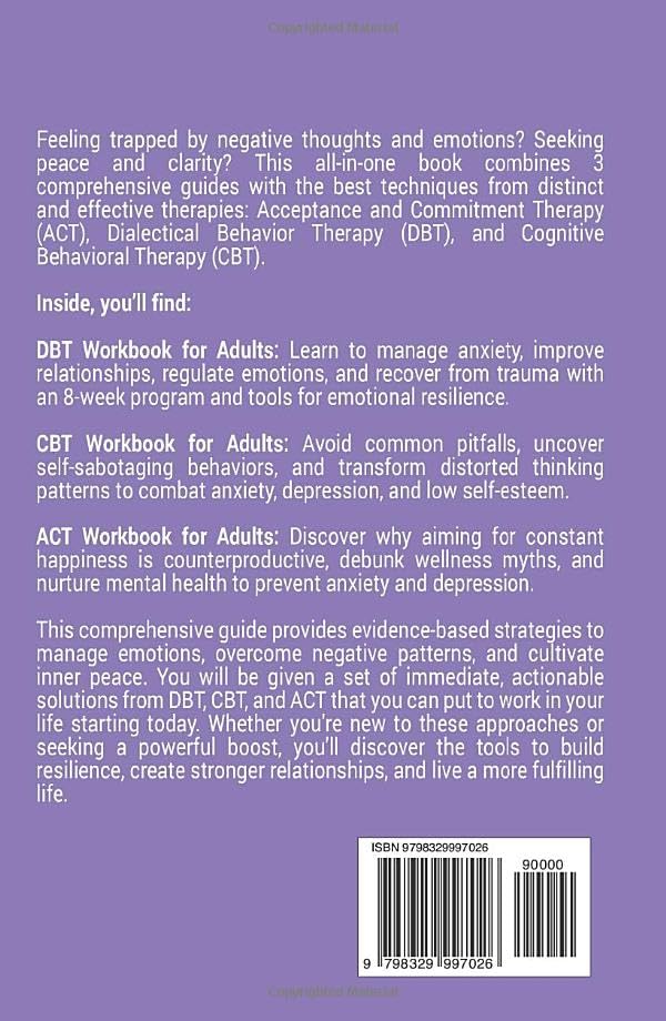 DBT, CBT, and ACT Workbook: 3 Books In 1: Ultimate Guide to Behavior Therapy and Acceptance And Commitment Skills for Anxiety, Depression, and ... Psychology Books For Mental Health)