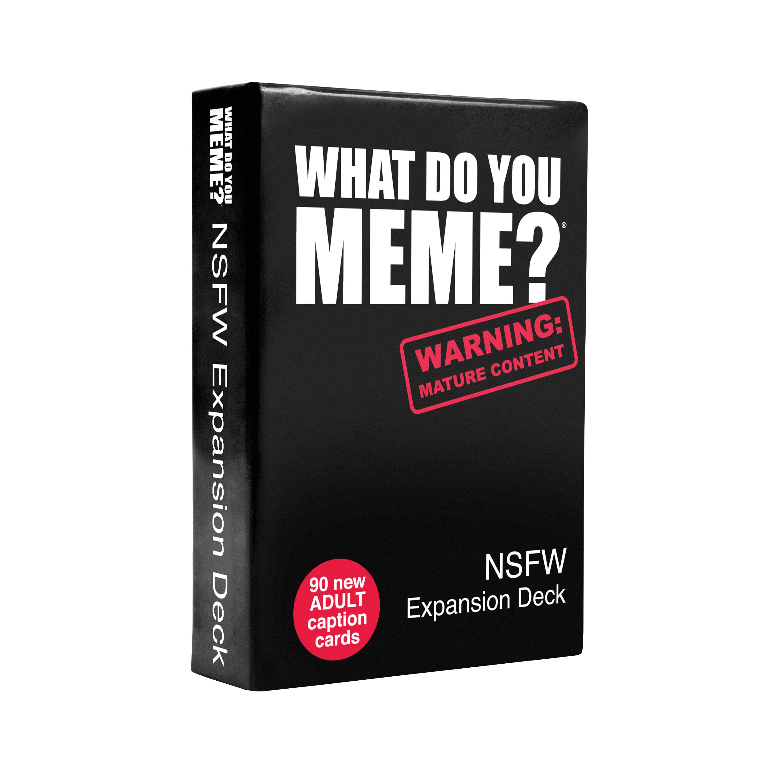 WHAT DO YOU MEME?  Designed to be Added to Core Game: NSFW Expansion Pack